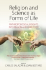 Religion and Science as Forms of Life : Anthropological Insights into Reason and Unreason - eBook
