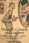 Humour, Comedy and Laughter : Obscenities, Paradoxes, Insights and the Renewal of Life - eBook