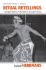 Ritual Retellings : Luangan Healing Performances through Practice - eBook