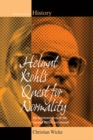 Helmut Kohl's Quest for Normality : His Representation of the German Nation and Himself - eBook