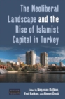 The Neoliberal Landscape and the Rise of Islamist Capital in Turkey - eBook