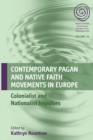Contemporary Pagan and Native Faith Movements in Europe : Colonialist and Nationalist Impulses - eBook
