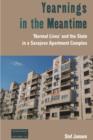 Yearnings in the Meantime : 'Normal Lives' and the State in a Sarajevo Apartment Complex - eBook