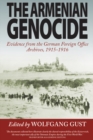 The Armenian Genocide : Evidence from the German Foreign Office Archives, 1915-1916 - eBook