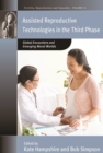 Assisted Reproductive Technologies in the Third Phase : Global Encounters and Emerging Moral Worlds - eBook