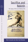 Sacrifice and Rebirth : The Legacy of the Last Habsburg War - eBook