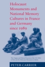 Holocaust Monuments and National Memory : France and Germany since 1989 - eBook