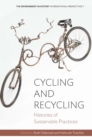 Cycling and Recycling : Histories of Sustainable Practices - eBook