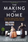 The Making of Home : The 500-year story of how our houses became homes - eBook