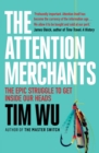 The Attention Merchants : The Epic Struggle to Get Inside Our Heads - eBook