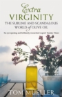 Extra Virginity : The Sublime and Scandalous World of Olive Oil - eBook