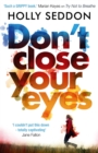 Don't Close Your Eyes : The astonishing psychological thriller from bestselling author of Try Not to Breathe - eBook