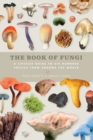 The Book of Fungi : A Life-Size Guide to Six Hundred Species From Around The World - eBook