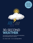 30-Second Weather : The 50 most significant phenomena and events, each explained in half a minute - eBook