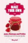 Make Your Own : Jams, Chutneys and Pickles - eBook