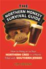 The Northern Monkey Survival Guide : How to Hold on to Your Northern Cred in a World Filled with Southern Jessies - eBook