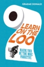 Learn on the Loo : Making Your Me Time More Productive - eBook