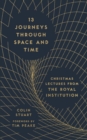 13 Journeys Through Space and Time : Christmas Lectures from the Royal Institution - eBook