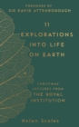 11 Explorations into Life on Earth : Christmas Lectures from the Royal Institution - eBook