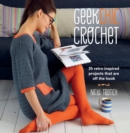 Geek Chic Crochet : 35 retro-inspired projects that are off the hook - eBook