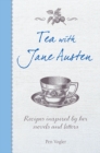 Tea with Jane Austen : Recipes Inspired by Her Novels and Letters - Book