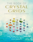 The Book of Crystal Grids : A Practical Guide to Achieving Your Dreams - Book