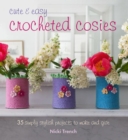 Cute and Easy Crocheted Cosies : 35 simply stylish projects to make and give - eBook