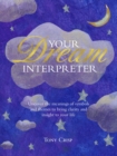 Be Your Own Dream Interpreter : Uncover the Real Meaning of Your Dreams and How You Can Learn from Them - Book