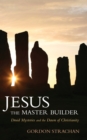 Jesus the Master Builder : Druid Mysteries and the Dawn of Christianity - eBook