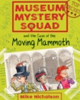Museum Mystery Squad and the Case of the Moving Mammoth - Book