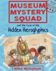 Museum Mystery Squad and the Case of the Hidden Hieroglyphics - Book