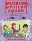 Museum Mystery Squad and the Case of the Curious Coins - Book