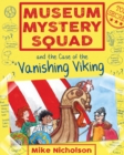 Museum Mystery Squad and the Case of the Vanishing Viking - Book