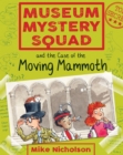 Museum Mystery Squad and the Case of the Moving Mammoth : The Case of the Moving Mammoth - eBook