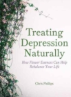 Treating Depression Naturally : How Flower Essences Can Help Rebalance Your Life - Book