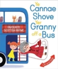 Ye Cannae Shove Yer Granny Off A Bus : A Favourite Scottish Rhyme with Moving Parts - Book
