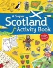 A Super Scotland Activity Book : Games, Puzzles, Drawing, Stickers and More - Book