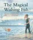 The Magical Wishing Fish : The Classic Grimm's Tale of the Fisherman and His Wife - Book