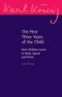 The First Three Years of the Child : How Children Learn to Walk, Speak and Think - Book