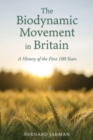 The Biodynamic Movement in Britain : A History of the First 100 Years - Book