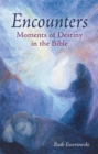 Encounters: Moments of Destiny in the Bible - eBook
