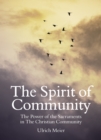 The Spirit of Community: the Power of the Sacraments in The Christian Community - eBook