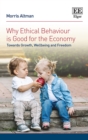 Why Ethical Behaviour is Good for the Economy : Towards Growth, Wellbeing and Freedom - eBook