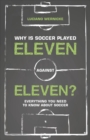 Why Is Soccer Played Eleven Against Eleven : Everything You Need To Know About Soccer - Book