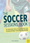 The Soccer Sessions Book : 87 Prepared Practice Sessions for Coaching Youth Players - Book