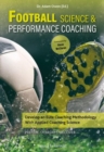 Football Science & Performance Coaching : Develop an Elite Coaching Methodology With Applied Coaching Science - Book