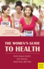 The Women's Guide to Health : Run Walk Run(R), Eat Right, and Feel Better - eBook