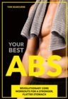 Your Best Abs : Revolutionary Core Workouts for a Stronger, Flatter Stomach - eBook