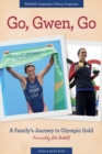 Go, Gwen, Go : A Family's Journey to Olympic Gold - eBook