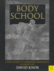 Body School : A New Guide to Improved Movement in Daily Life - eBook